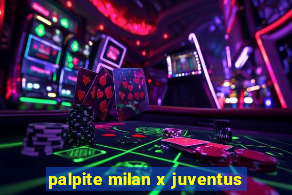 palpite milan x juventus